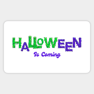 Halloween is Coming Magnet